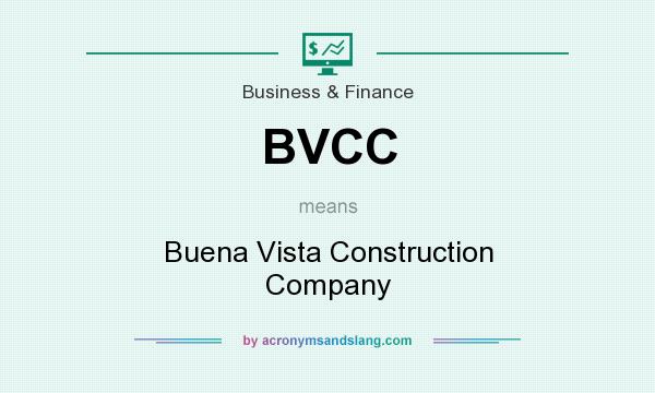 What does BVCC mean? It stands for Buena Vista Construction Company