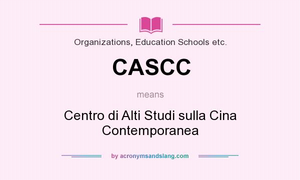 What does CASCC mean? It stands for Centro di Alti Studi sulla Cina Contemporanea