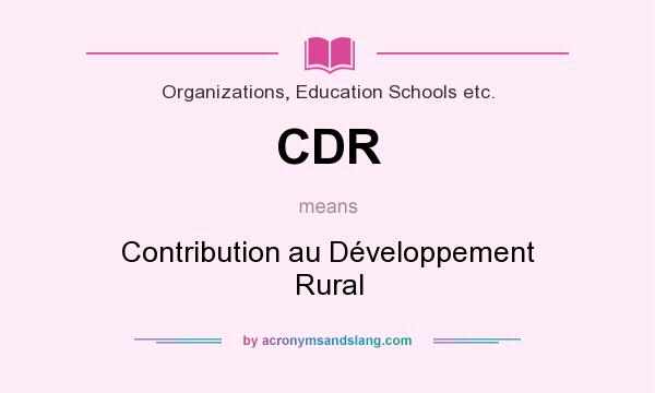 What does CDR mean? It stands for Contribution au Développement Rural