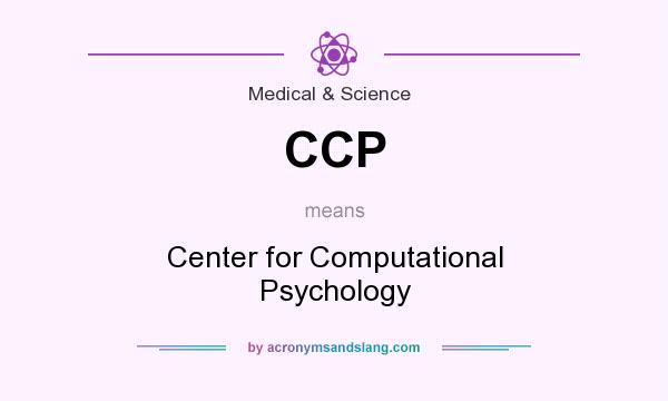 What does CCP mean? It stands for Center for Computational Psychology