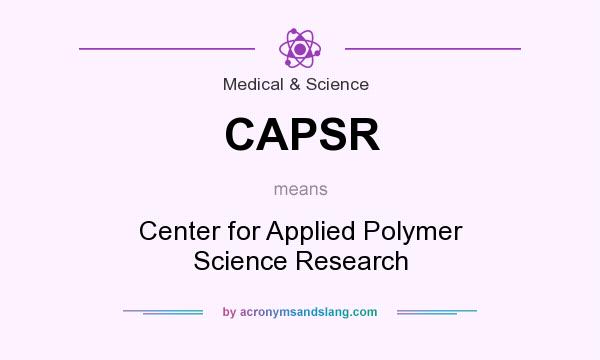 What does CAPSR mean? It stands for Center for Applied Polymer Science Research