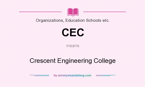 What does CEC mean? It stands for Crescent Engineering College