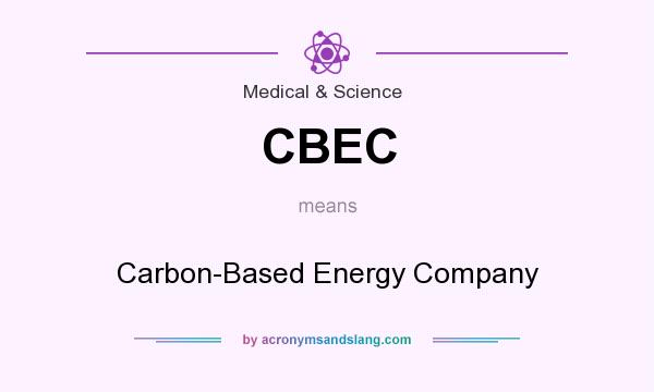What does CBEC mean? It stands for Carbon-Based Energy Company