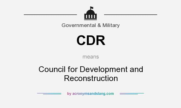 What does CDR mean? It stands for Council for Development and Reconstruction