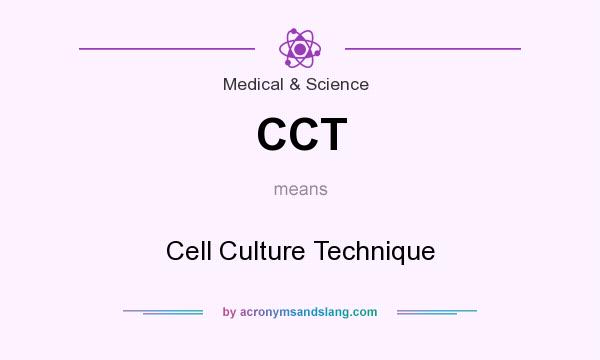 What does CCT mean? It stands for Cell Culture Technique