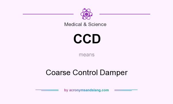 What does CCD mean? It stands for Coarse Control Damper