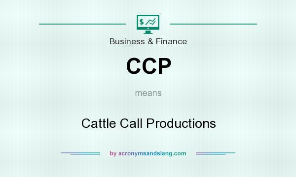 What does CCP mean? It stands for Cattle Call Productions