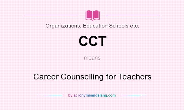 What does CCT mean? It stands for Career Counselling for Teachers