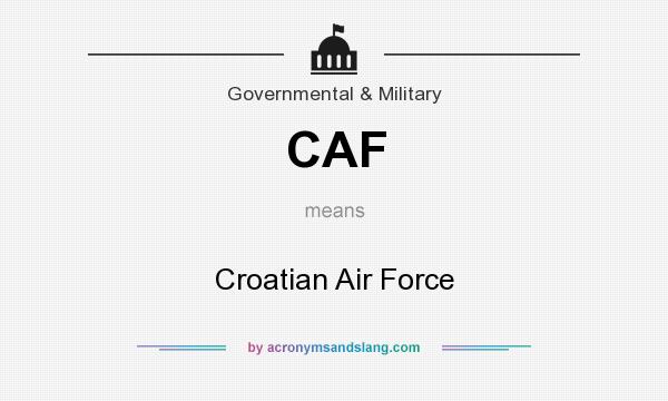 What does CAF mean? It stands for Croatian Air Force