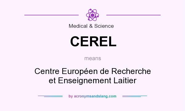What does CEREL mean? It stands for Centre Européen de Recherche et Enseignement Laitier
