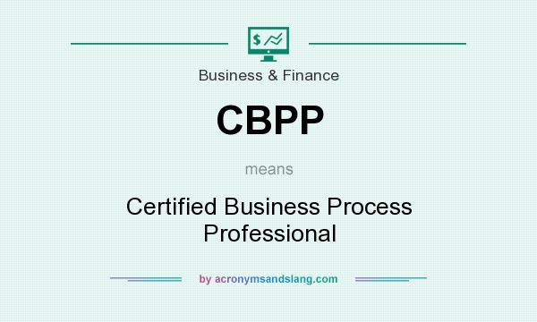What does CBPP mean? It stands for Certified Business Process Professional