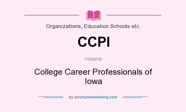 What does CCPI mean? It stands for College Career Professionals of Iowa