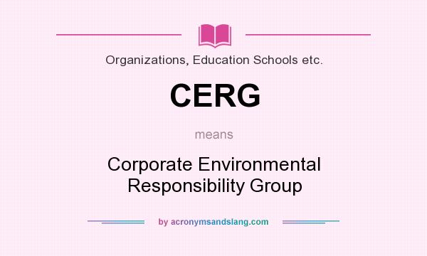 What does CERG mean? It stands for Corporate Environmental Responsibility Group