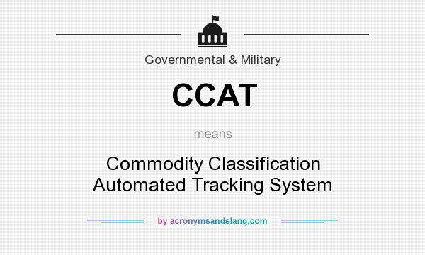What does CCAT mean? It stands for Commodity Classification Automated Tracking System