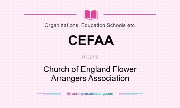 What does CEFAA mean? It stands for Church of England Flower Arrangers Association