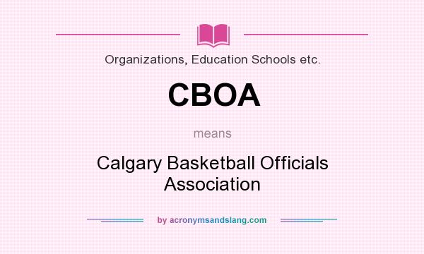 What does CBOA mean? It stands for Calgary Basketball Officials Association