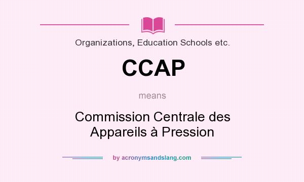 What does CCAP mean? It stands for Commission Centrale des Appareils à Pression