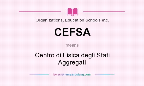 What does CEFSA mean? It stands for Centro di Fisica degli Stati Aggregati