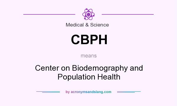 What does CBPH mean? It stands for Center on Biodemography and Population Health