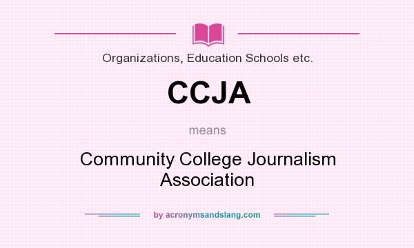What does CCJA mean? It stands for Community College Journalism Association