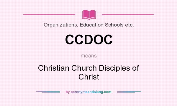 What does CCDOC mean? It stands for Christian Church Disciples of Christ