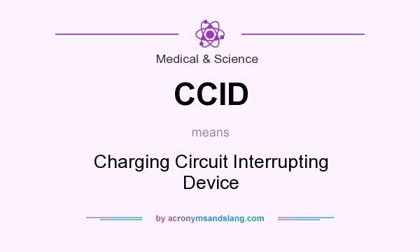 What does CCID mean? It stands for Charging Circuit Interrupting Device