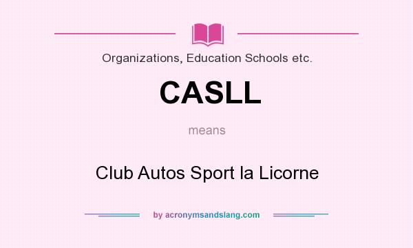 What does CASLL mean? It stands for Club Autos Sport la Licorne