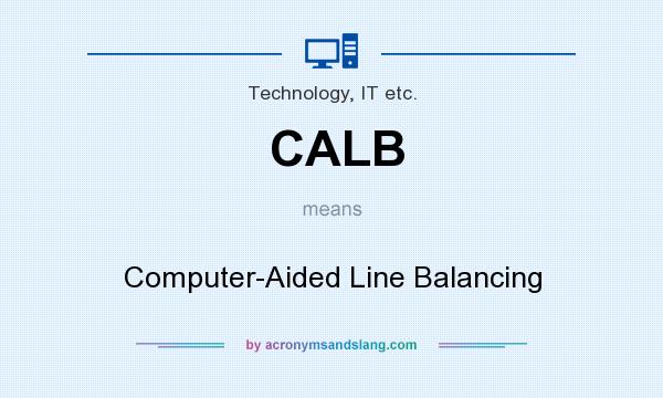 What does CALB mean? It stands for Computer-Aided Line Balancing