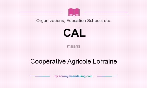 What does CAL mean? It stands for Coopérative Agricole Lorraine