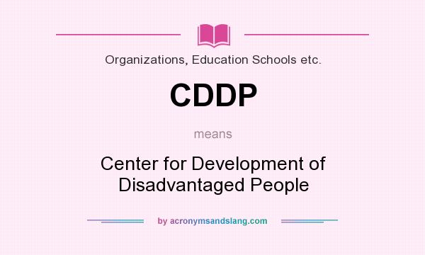 What does CDDP mean? It stands for Center for Development of Disadvantaged People
