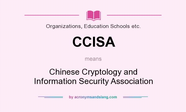 What does CCISA mean? It stands for Chinese Cryptology and Information Security Association