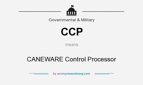 What does CCP mean? It stands for CANEWARE Control Processor