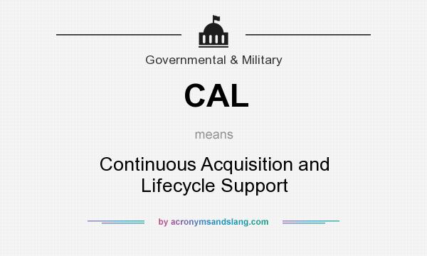 What does CAL mean? It stands for Continuous Acquisition and Lifecycle Support