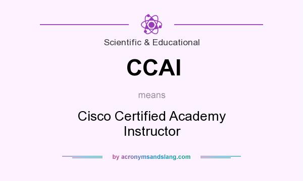 What does CCAI mean? It stands for Cisco Certified Academy Instructor