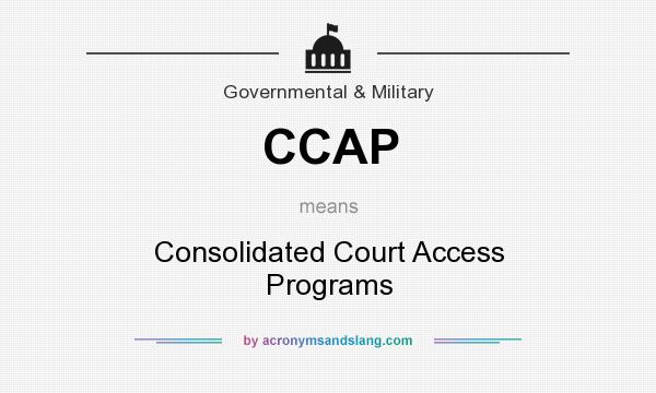 What does CCAP mean? It stands for Consolidated Court Access Programs