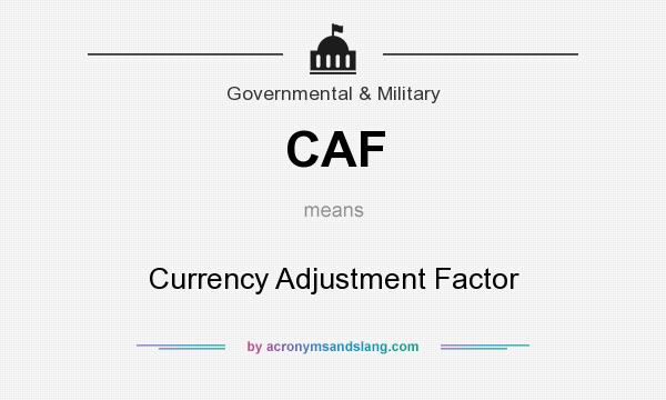 What does CAF mean? It stands for Currency Adjustment Factor