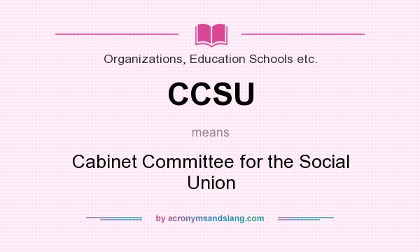 What does CCSU mean? It stands for Cabinet Committee for the Social Union