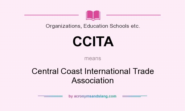 What does CCITA mean? It stands for Central Coast International Trade Association