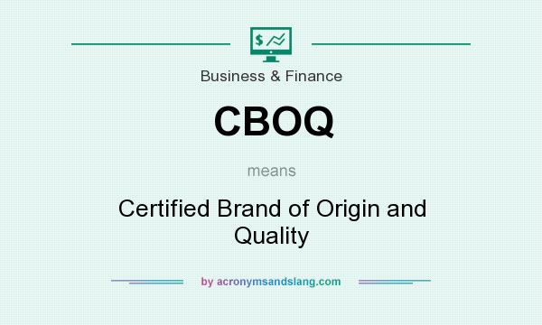 What does CBOQ mean? It stands for Certified Brand of Origin and Quality