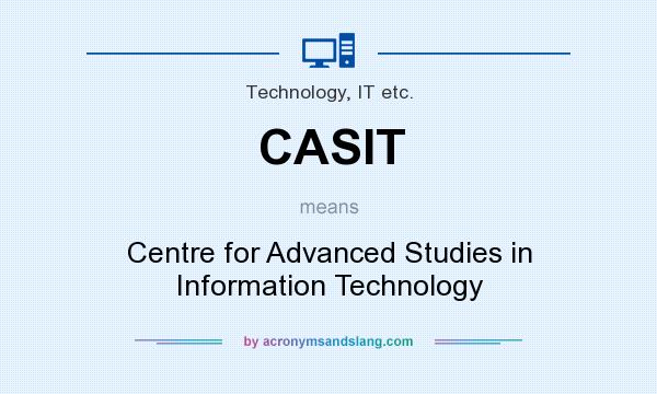 What does CASIT mean? It stands for Centre for Advanced Studies in Information Technology