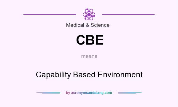 What does CBE mean? It stands for Capability Based Environment