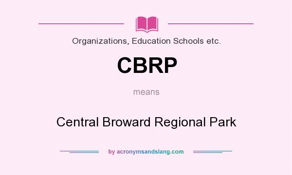 What does CBRP mean? It stands for Central Broward Regional Park