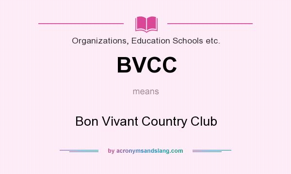 What does BVCC mean? It stands for Bon Vivant Country Club