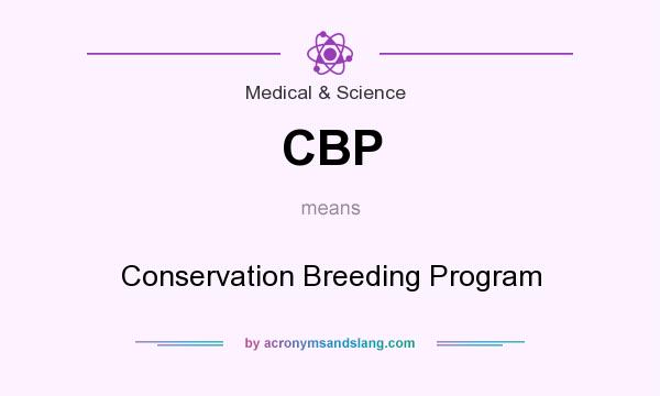 What does CBP mean? It stands for Conservation Breeding Program