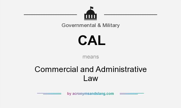 What does CAL mean? It stands for Commercial and Administrative Law