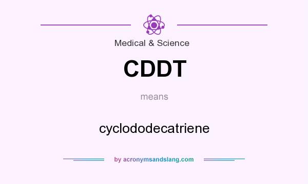 What does CDDT mean? It stands for cyclododecatriene