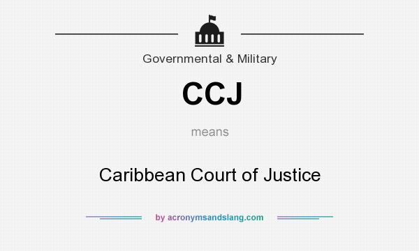 What does CCJ mean? It stands for Caribbean Court of Justice