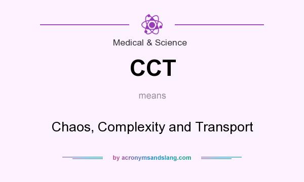 What does CCT mean? It stands for Chaos, Complexity and Transport