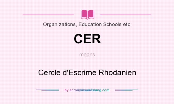 What does CER mean? It stands for Cercle d`Escrime Rhodanien