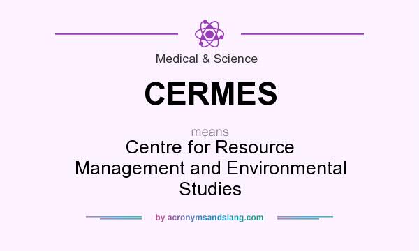 What does CERMES mean? It stands for Centre for Resource Management and Environmental Studies